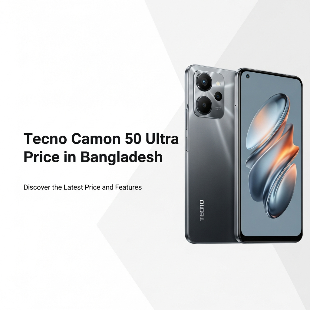 টেকনো ক্যামন ৫০ আল্ট্রা দাম কত বাংলাদেশে | Tecno Camon 50 Ultra Price in Bangladesh 2026
