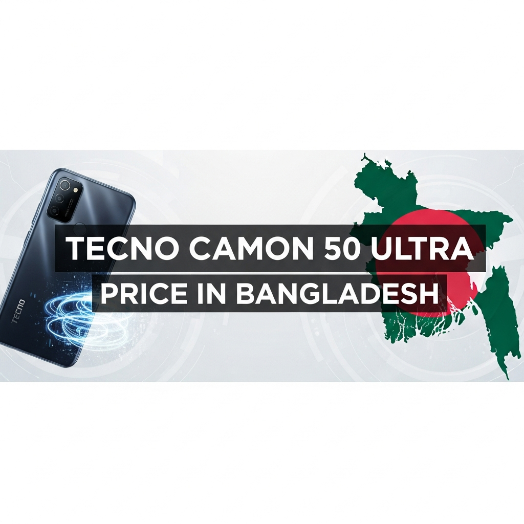 টেকনো ক্যামন ৫০ আল্ট্রা দাম কত বাংলাদেশে | Tecno Camon 50 Ultra Price in Bangladesh 2026